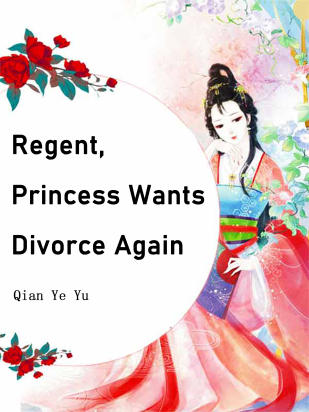 Regent, Princess Wants Divorce Again